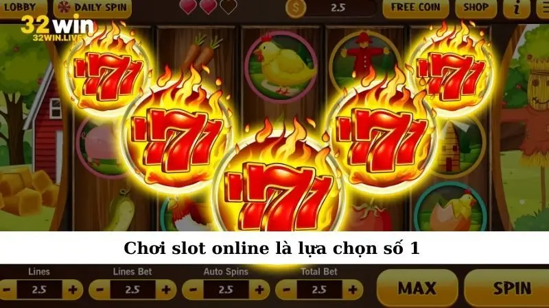 Chơi slot online là lựa chọn số 1